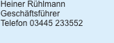 Heiner Rühlmann Geschäftsführer Telefon 03445 2335 52